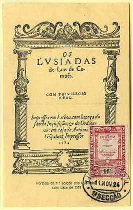 19lis0355.jpg -      Lote:       0355                Descrição:       1924 - Lusíadas. Postal ilustrado com portada da 1.ª edição dos Lusíadas em 1572, com selo de 96 ctvs carmim CE318 do 4.º Centenário do Nascimento de Luís de Camões, obliterados com carimbo de Lisboa (11.11.24 - primeiro dia de circulação). MB e R.         PM         Valor Base:       &euro; 30,00       Valor Venda:       &euro;      