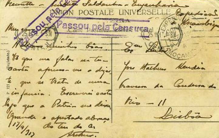 23Lis_0920.jpg -     Lote:    920            Correio Militar       Descrição:         1.ª Guerra Mundial. Expedição Militar a Moçambique. Bilhete postal com vista de caminho de ferro da Madeira remetido em 17-9-1917 para Lisboa 25-11-1917 por militar de Engenharia em viagem para Moçambique. Carimbo de Censura a violeta e carimbo circular a preto da Expedição Militar a Moçambique 17-9-1917.         PI       Valor Base:     &euro; 15,00     Valor Venda:     Retirado     