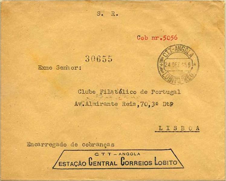23Lis_1884.jpg -     Lote:    1884            Angola       Descrição:         Carimbos circulares datados. Sobrescrito dos serviços postais, referente a valores cobrados, remetido isento de franquia do Lobito (24.12.55) para Lisboa. Marca batida a preto de LOBITO "REG". Sobrescrito impresso da Estação Central de Correios Lobito. B.        Carta       Valor Base:     &euro; 10,00     Valor Venda:     Retirado     