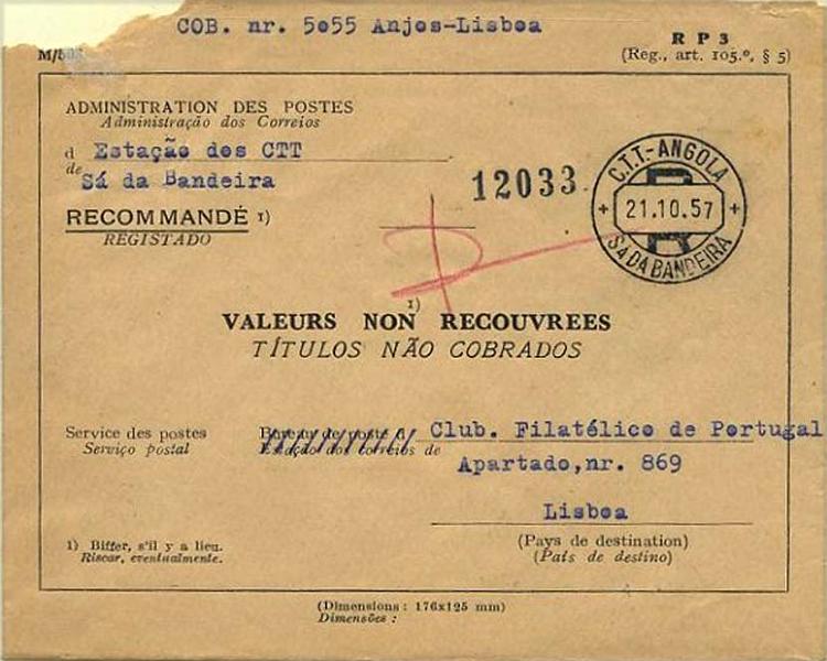 23Lis_1886.jpg -     Lote:    1886            Angola       Descrição:         Carimbos circulares datados. Sobrescrito dos serviços postais, referente a valores cobrados, remetido isento de franquia e registado de Sá da Bandeira (21.10.57) para Lisboa. Marca batida a preto de "SÁ DA BANDEIRA / R". B.        Carta       Valor Base:     &euro; 5,00     Valor Venda:     Retirado     