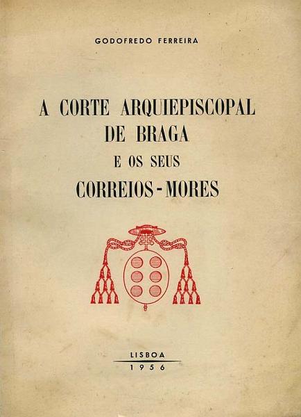 23Lis_1965.jpg -     Lote:    1965                   Descrição:         Godofredo Ferreira &mdash; 1956. A Corte Arquiepiscopal de Braga e seus Correios Mores.        Livro       Valor Base:     &euro; 15,00     Valor Venda:     &euro; 15,00     