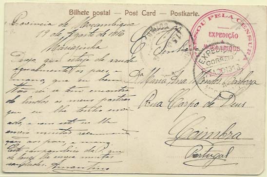 0943.jpg -     Lote:    943            Correio Militar e censuras       Descrição:         1.ª Guerra Mundial. Expedição a Moçambique. Postal ilustrado circulado isento de franquia de Palma (22.08.18) para Coimbra (15.10.18). Carimbo batido a preto "EXPEDIÇÃO A MOÇAMBIQUE / CORREIO" + carimbo da censura batido a vermelho "PASSOU PELA CENSURA / EXPEDIÇÃO A MOÇAMBIQUE". MB.        PI       Valor Base:     &euro; 25,00     Valor Venda:     Retirado     