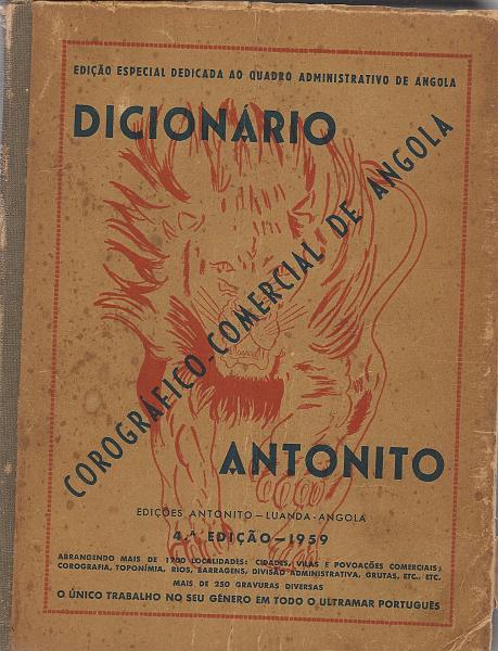 1710.jpg -     Lote:    1710                   Descrição:         Dicionário Corográfico de Angola &mdash; Antonito. 4.ª edição, 1959.        Livro       Valor Base:     &euro; 15,00     Valor Venda:     &euro; 16,00     