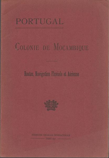 1725.jpg -     Lote:    1725                   Descrição:         Colonie de Moçambique * Routes, Navigation Fluviale et Aérienne, por Eng.º Carlos Duque, Director dos Serviços de Obras Públicas, editado em 1931 para a Exposição Colonial Internacional em Paris. Um volume brochado com 12 páginas.        Livro       Valor Base:     &euro; 15,00     Valor Venda:     Retirado     