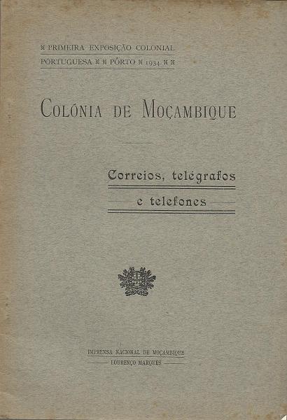 1727.jpg -     Lote:    1727                   Descrição:         Colónia de Moçambique * Correios, Telégrafos e Telefones, por Francisco Paulo Menano, Director dos Serviços dos Correios e Telégrafos. Editado em 1934 para a Exposição Colonial Portuguesa. Um volume brochado com 18 páginas + 9 mapas estatísticos.        Livro       Valor Base:     &euro; 25,00     Valor Venda:     &euro; 36,00     
