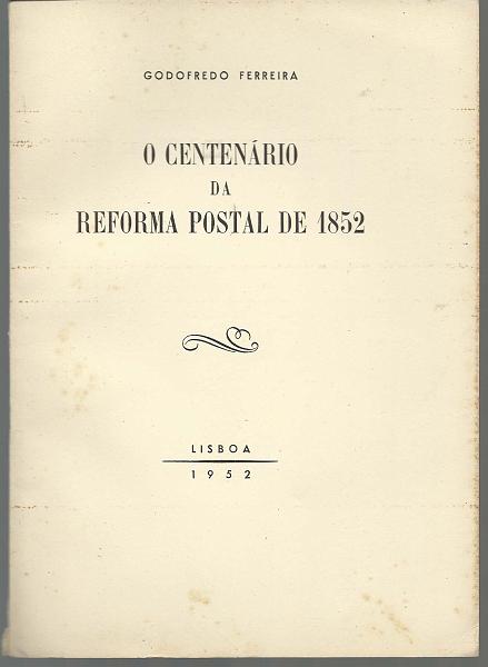 1493.jpg -     Lote:    1493                   Descrição:         O Centenário da Reforma Postal de 1852. Godofredo Ferreira. Lisboa, 1952.        Livro       Valor Base:     € 25,00     Valor Venda:     € 55,00       