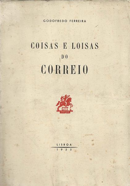 1494.jpg -     Lote:    1494                   Descrição:         Coisa e Loisas do Correio, Godofredo Ferreira. Lisboa, 1955.        Livro       Valor Base:     € 30,00     Valor Venda:     € 65,00       