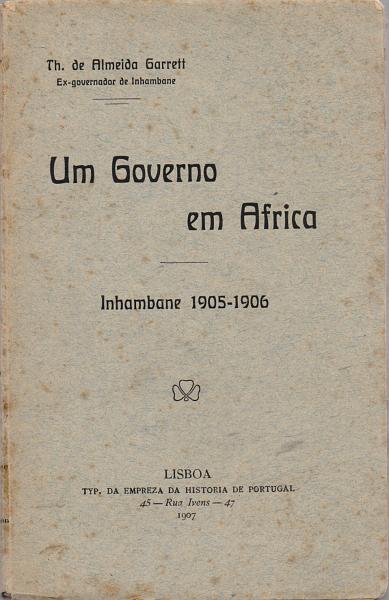 2696.jpg -     Lote:    2696      Lotes pelo Correio              Descrição:         Um Governo em África. Inhambane 1905/1906 de T. Almeida Garret, 1907.         Livro       Valor Base:     € 20,00     Valor Venda:     Retirado     