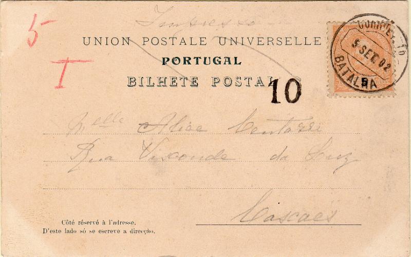 0010.jpg -     Lote:    10      J. M. Castanheira da Silveira             Descrição:         Porteado. Selos fixos. 1895/96 &mdash; D. Carlos I Mouchon. Postal ilustrado circulado da Batalha (05.09.02) para Cascais com selo de 5 reis laranja CE127. Insuficientemente franquiado foi porteado com o dobro do porte em falta com selo fixo batido a preto de 10 reis. MB.        PI       Valor Base:     &euro; 20,00     Valor Venda:     &euro;      