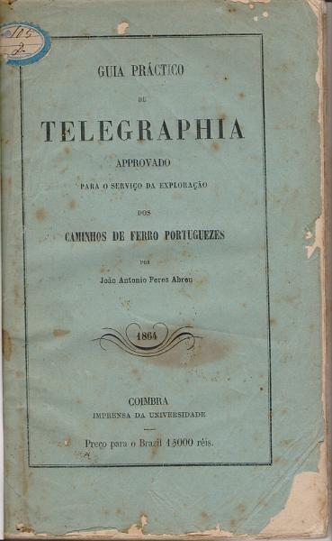 0149.jpg -     Lote:    149      J. M. Castanheira da Silveira             Descrição:         Guia Práctico de Telegraphia. Aprovado para o serviço da exploração dos Caminhos de Ferro Portugueses, de João António Peres Abreu. 1864. Um volume encadernado. MR.        Livro       Valor Base:     &euro; 40,00     Valor Venda:     &euro;      