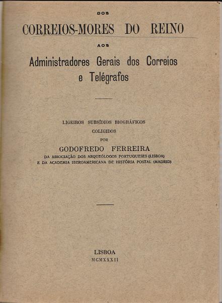 0157.jpg -     Lote:    157      J. M. Castanheira da Silveira             Descrição:         Dos Correios-mores do Reino aos Administradores Gerais dos Correios e Telégrafos, de Godofredo Ferreira. 1.ª Edição. Lisboa, 1932. Um volume encadernado.        Livro       Valor Base:     &euro; 25,00     Valor Venda:     &euro;      