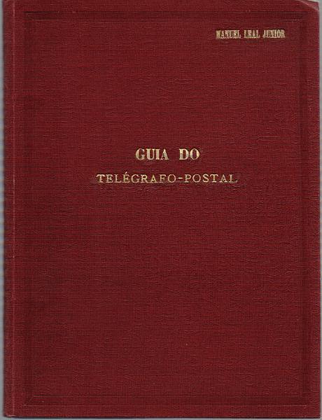 0160.jpg -     Lote:    160      J. M. Castanheira da Silveira             Descrição:         Guia do Telágrafo-Postal, de Manuel Leal Júnior. 2.ª Edição, 1935. Um volume encadernado.        Livro       Valor Base:     &euro; 25,00     Valor Venda:     &euro;      