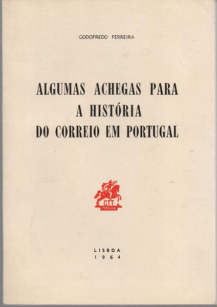 0165.jpg -     Lote:    165      J. M. Castanheira da Silveira             Descrição:         Algumas achegas para a história do Correio em Portugal, de Godofredo Ferreira. Lisboa, 1964.        Livro       Valor Base:     &euro; 25,00     Valor Venda:     &euro;      