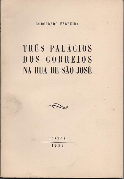 0167.jpg -     Lote:    167      J. M. Castanheira da Silveira             Descrição:         Três Palácios dos Correios na Rua de S. José, de Godofredo Ferreira. Lisboa, 1952.        Livro       Valor Base:     &euro; 20,00     Valor Venda:     &euro;      
