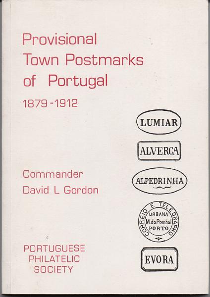 0172.jpg -     Lote:    172      J. M. Castanheira da Silveira             Descrição:         Provisional Town Postmarks of Portugal (1879-1912), de David L. Gordon. Editado por Portuguese Philatelic Society, 1985. Original.        Livro       Valor Base:     &euro; 30,00     Valor Venda:     &euro;      