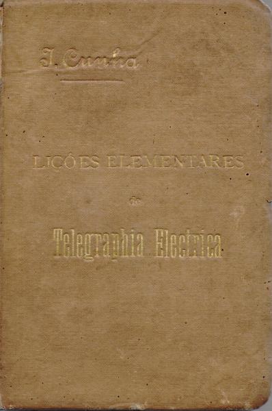 0186.jpg -     Lote:    186      J. M. Castanheira da Silveira             Descrição:         Lições Elementares de telegrafia eléctrica, de Jorge Cunha. Porto, 1897.        Livro       Valor Base:     &euro; 15,00     Valor Venda:     &euro;      