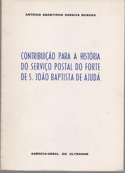 0192.jpg -     Lote:    192      J. M. Castanheira da Silveira             Descrição:         Contribuição para a história do serviço postal do Forte de S. João de Ajudá, de Agostinho Saraiva Borges. Lisboa, 1967.        Livro       Valor Base:     &euro; 25,00     Valor Venda:     &euro;      