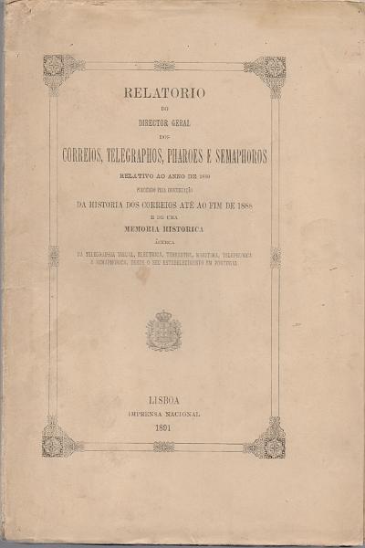 0215.jpg -     Lote:    215      J. M. Castanheira da Silveira             Descrição:         Relatório do Director Geral dos Correios, Telegraphos, Pharoes e Samaphoros relativo ao anno de 1889, precedido pela continuação da História dos Correios até ao fim de 1888 e de uma memória histórica. Imprensa Nacional, Lisboa, 1891.        Livro       Valor Base:     &euro; 30,00     Valor Venda:     &euro;      