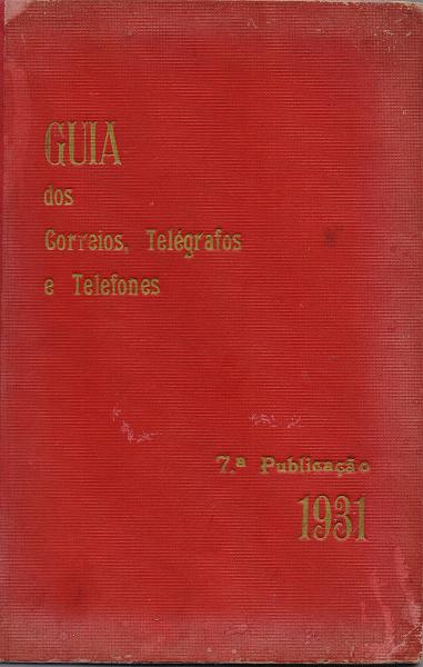 0224.jpg -     Lote:    224      J. M. Castanheira da Silveira             Descrição:         Guia dos Correios, Telégraphos e Telefones. 7.ª Publicação, 1931.        Livro       Valor Base:     &euro; 25,00     Valor Venda:     &euro;      