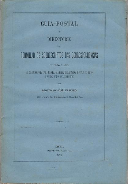 0239.jpg -     Lote:    239      J. M. Castanheira da Silveira             Descrição:         Guia Postal ou Directório para Formular os Subscriptos das Correspondências de Agostinho José Varejão. Imprensa nacional. 1874.        Livro       Valor Base:     &euro; 30,00     Valor Venda:     &euro;      