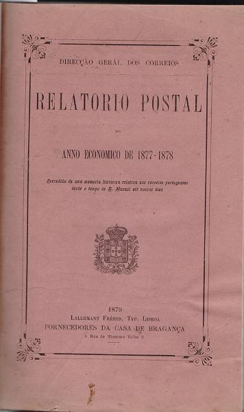 0245.jpg -     Lote:    245      J. M. Castanheira da Silveira             Descrição:         Relatório Postal do anno económico de 1877-1878 da Direcção Geral dos Correios. Lisboa. 1879. Encadernado.        Livro       Valor Base:     &euro; 25,00     Valor Venda:     &euro;      