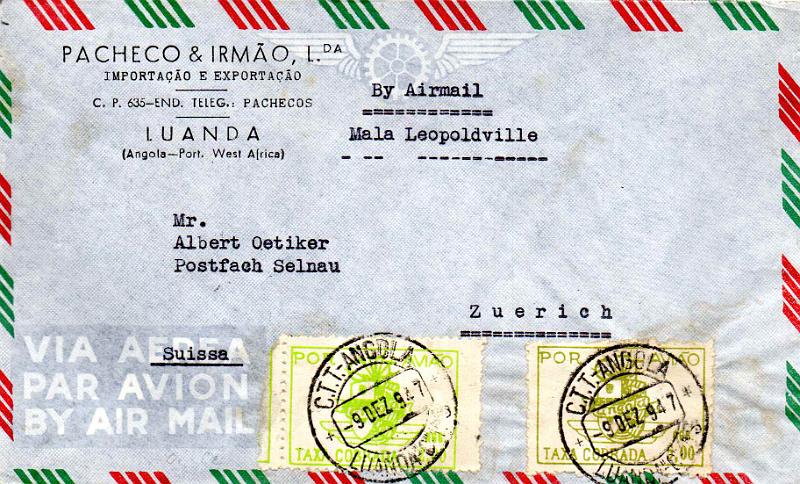 1409.jpg -     Lote:    1409                   Descrição:         1947 &mdash; Correio Aéreo. Emblema dos CTT. Sobrescrito circulado de Luanda (09.12.47) para Zurique, com trânsito por Leopoldville (10.12.47), com selos de 2 Ang e 5 Angs. CE CA11 e 14. MB.        Carta       Valor Base:     &euro; 25,00     Valor Venda:     &euro;      