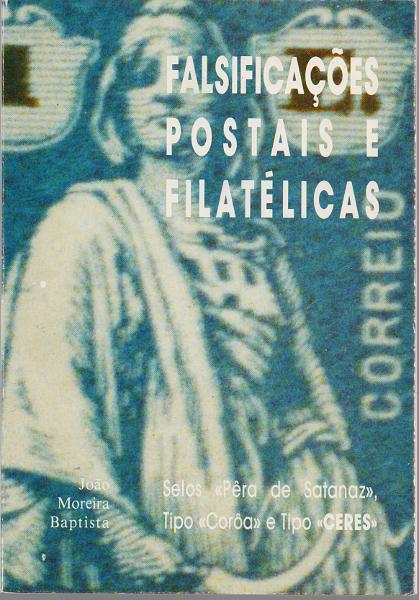 3453.jpg -     Lote:    3453      Lotes pelo Correio              Descrição:         Falsificações postais filatélicas. Selos "Pêra de Satanás", tipo "Coroa" e tipo "Ceres" de João Moreira Baptista. Lisboa, 1995.        Livro       Valor Base:     &euro; 15,00     Valor Venda:     &euro;      