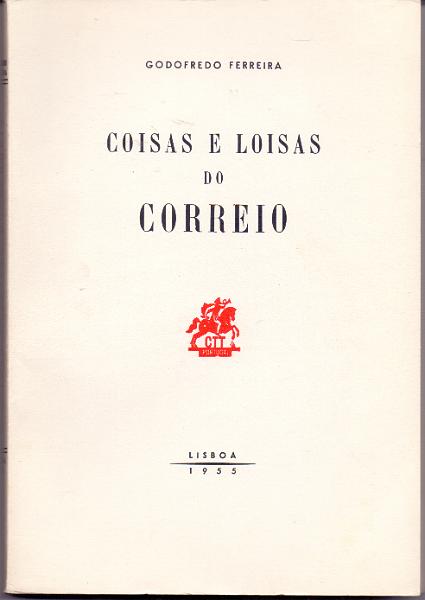 0039.jpg -     Lote:    39      Biblioteca de Castanheira da Silveira      Lotes Especiais       Descrição:         Coisas e loisas do Correio de Godofredo Ferreira. Lisboa, 1955.        Livro       Valor Base:     &euro; 15,00     Valor Venda:     Retirado     