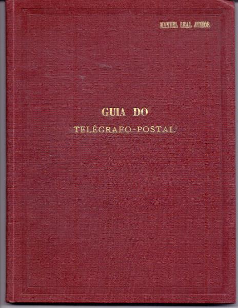 0047.jpg -     Lote:    47      Biblioteca de Castanheira da Silveira      Lotes Especiais       Descrição:         Guia do Telágrafo-Postal, de Manuel Leal Júnior. 2.ª Edição, 1935. Um volume encadernado.        Livro       Valor Base:     &euro; 15,00     Valor Venda:     &euro; 16,00     