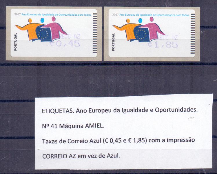 1012.jpg -     Lote:    1012            Portugal       Descrição:         2007 &mdash; Ano Europeu da Igualdade e Oportunidades. Máquina AMIEL. CE ETQ41. Lote de duas etiquetas dos valores de &euro;0,45 e &euro;1,85, com impressão "AZ" em vez de "AZUL".        ETQ       Valor Base:     &euro; 12,00     Valor Venda:     &euro; 12,00     
