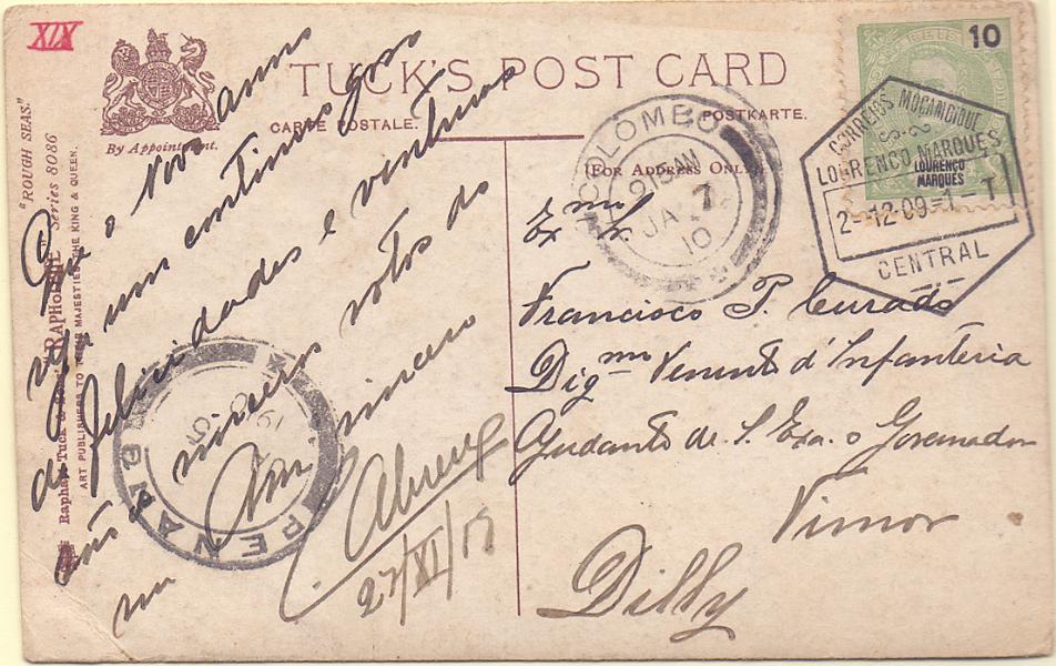 1300.jpg -     Lote:    1300            Lourenço Marques       Descrição:         1898/1901 &mdash; D. Carlos I Mouchon. CE34, 10 reis em postal ilustrado circulado de L. Marques (02.12.09) para Dili / Timor, via Colombo / Ceilão (07.01.10) e Penang / Malásia (15.01.10). Rara circulação.        PI       Valor Base:     &euro; 30,00     Valor Venda:     &euro; 80,00     