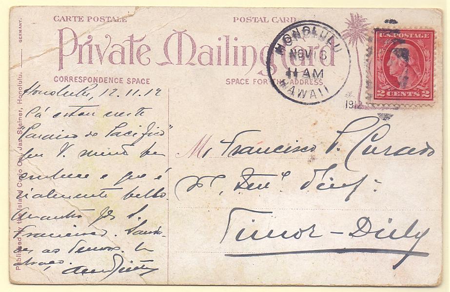 1413.jpg -     Lote:    1413            Timor       Descrição:         Timor. Incoming Mail. Postal ilustrado circulado de Honolulu / Havai (16.11.12) para Dili.Raro.        PI       Valor Base:     &euro; 20,00     Valor Venda:     Retirado     