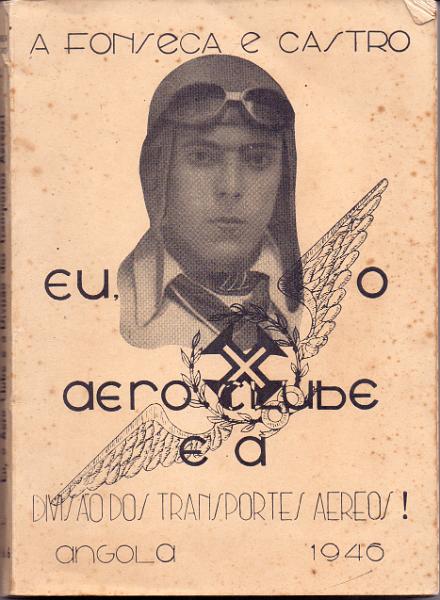 1580.jpg -     Lote:    1580                   Descrição:         Eu e o Aero-Clube e a Divisão dos Transportes Aéreos de A. Fonseca e Castro, Angola, 1946. História da implantação dos transportes aéreos em Angola.        Livro       Valor Base:     &euro; 35,00     Valor Venda:     &euro; 55,00     