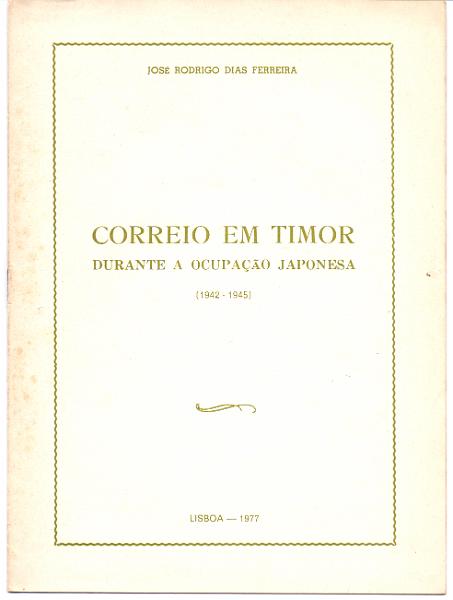 1586.jpg -     Lote:    1586                   Descrição:         Correio em Timor durante a ocupação japonesa (1942/1945) de José Dias Ferreira. Lisboa, 1977.        Livro       Valor Base:     &euro; 10,00     Valor Venda:     &euro; 28,00     