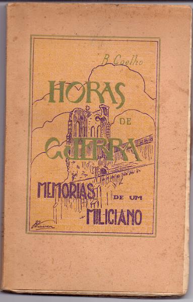 1615.jpg -     Lote:    1615                   Descrição:         Horas de Guerra &mdash; Memórias de um Miliciano, de R. Coelho, 1924.        Livro       Valor Base:     &euro; 12,00     Valor Venda:     &euro; 22,00     