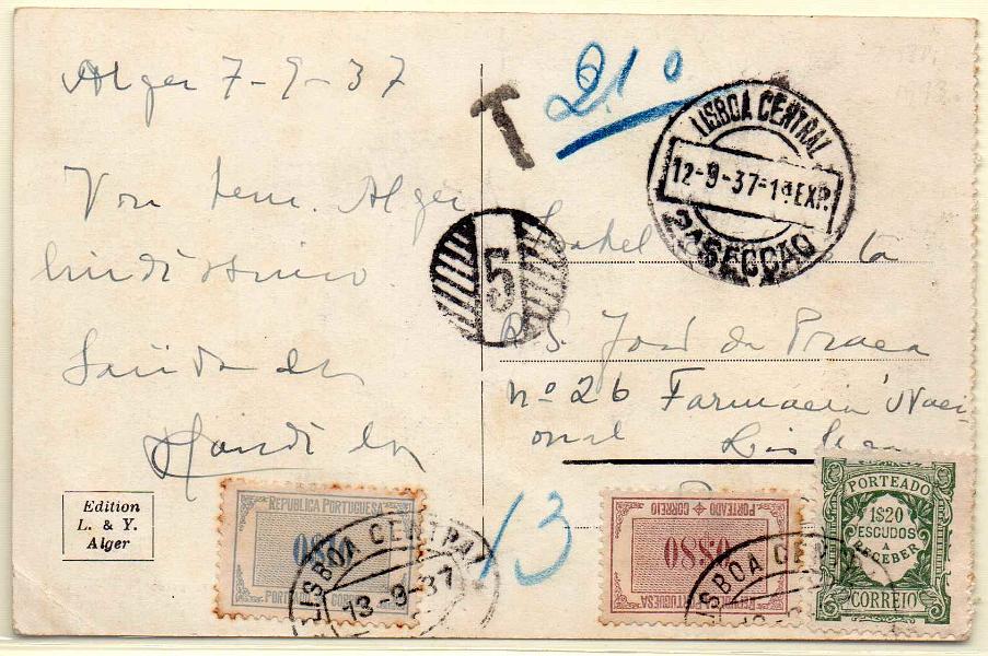 1879.jpg -     Lote:    1879      Lotes pelo Correio             Descrição:         Porteado. 1922/33 &mdash; Emissão regular. Unicolor + Etiqueta. Postal ilustrado circulado da Argélia para Lisboa (12.03.37) sem franquia. Porteado com selos de 1$20 POR44 + $10 e $80 POR46 e 52.        PI       Valor Base:     &euro; 10,00     Valor Venda:     Retirado     