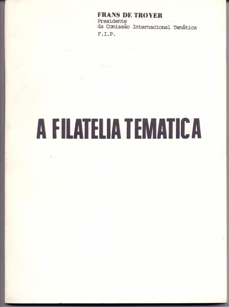 2580.jpg -     Lote:    2580      Lotes pelo Correio             Descrição:         A Filatelia Temática, de Fraus de Troyer, com tradução do Dr. Romano Caldeira Câmara.        Livro       Valor Base:     &euro; 8,00     Valor Venda:     Retirado     