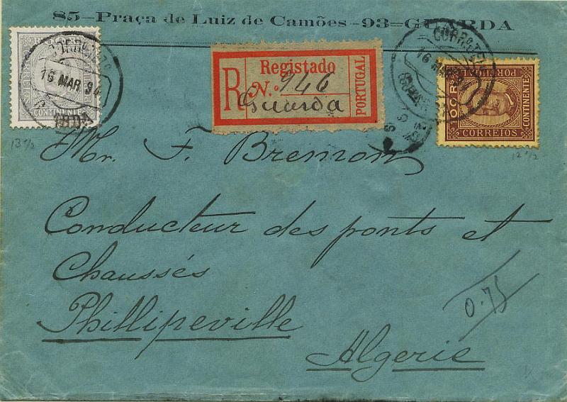 0315.jpg -     Lote:    315            Colecção Clássica - 2.ª parte       Descrição:         1892/93 &mdash; D. Carlos I, tipo Diogo Neto. Sobrescrito circulado registado da Guarda (16.03.94) para a Argélia (23.03.94, com trânsito por Lisboa (17.03.94) e Marselha (20.03.94), com selos de 50 reis azul (denteado 13 &frac12;) CE71 e 100 reis castanho s/ amarelo, denteado 12 &frac12;, ambos em papel porcelana. MB e R.        Carta       Valor Base:     &euro; 50,00     Valor Venda:     &euro; 90,00     