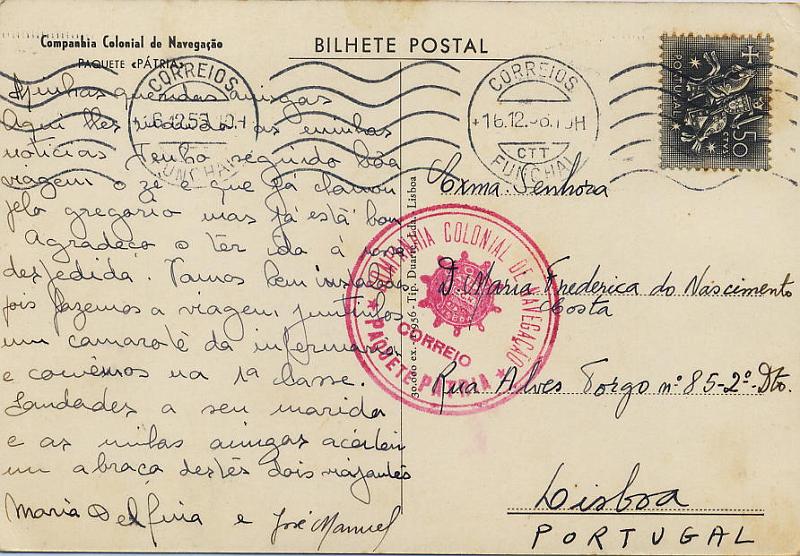 0934.jpg -     Lote:    934                   Descrição:         Correio marítimo * Carimbos de Paquetes Portugueses. Postal ilustrado com Paquete Pátria da CCN, lançado a bordo do Paquete Pátria e entregue no Funchal (16.12.56) com destino a Lisboa, franqueado com selo de 50 ctvs tipo Cavaleiro Medieval CE766. Carimbo batido a vermelho "COMPANHIA COLONIAL DE NAVEGAÇÃO / CORREIO / PAQUETE PÁTRIA".        PI       Valor Base:     &euro; 120,00     Valor Venda:     &euro; 150,00     