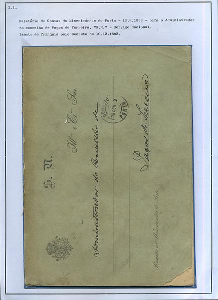 2558.jpg -     Lote:    2558      Lotes pelo Correio              Descrição:         Isentos de Franquia. Relatório de Contas da Misericórdia do Porto (1899), circulado isento de franquia do Porto (14.08.89) para Paços de Ferreira, ao abrigo do Decreto de 10.12.1892.        Livro       Valor Base:     &euro; 5,00     Valor Venda:     Retirado     