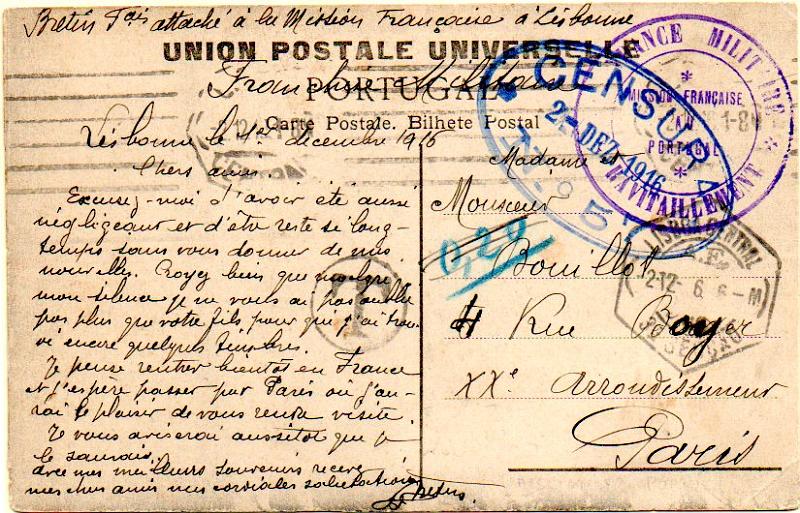 0798.jpg -     Lote:    798                   Descrição:         1914/19 &mdash; 1.ª Guerra Mundial * Missão Francesa em Portugal. Postal ilustrado circulado isento de franquia de Lisboa (02.12.16) para Paris. Porteado anulado. Carimbo de isenção batido a violeta "FRANCE MILITAIRE / MISSION FRANCAISE AU PORTUGAL / RAVITAILLEMENT". Censura por carimbo oval batido a violeta. MB e MR.        PI       Valor Base:     &euro; 300,00     Valor Venda:     &euro; 400,00     