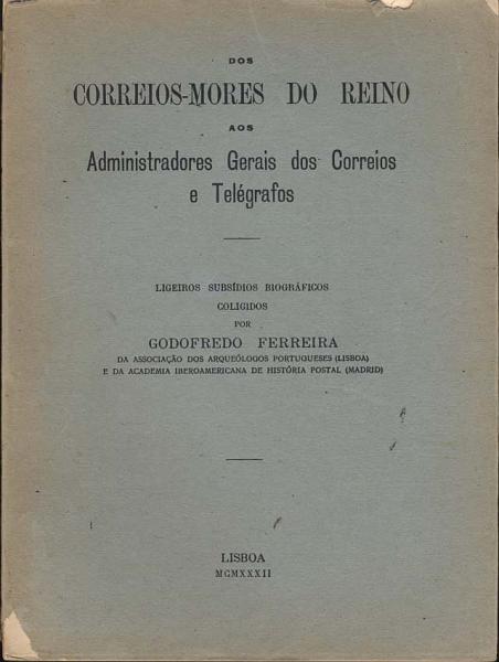 1942.jpg -     Lote:    1942                   Descrição:         Godofredo Ferreira &mdash; Dos Correios-Mores do Reino aos Administradores Gerais. Separata do Guia Oficial dos CTT. Editado em 1932. Um volume brochado. R.        Livro       Valor Base:     &euro; 40,00     Valor Venda:     Retirado     