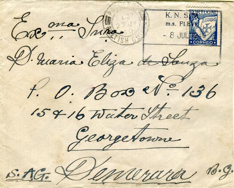 0207.jpg -     Lote:    207      Colecção "Os Lusíadas"             Descrição:         1931 &mdash; Lusíadas. Correio de bordo. Sobrescrito lançado a bordo do Paquete FLEVO da "Koninklijke Nederlandsche Stoomboot Maatschappij" com selo de 1$75 CE547, circulado do Funchal para Georgetown (23.07.40). Carimbo de bordo do paquete batido a PRETO "K.N.S.M. / m.s. FLEVO / -8 JUL 1940" MB e R.        Carta       Valor Base:     &euro; 100,00     Valor Venda:     &euro; 100,00     