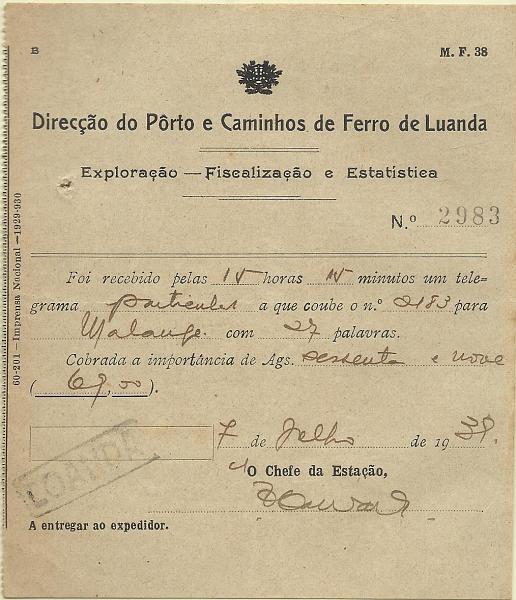 0736.jpg -     Lote:    736      Correio Ferroviário      Angola       Descrição:         Carimbos nominativos ferroviários. Caminho de Ferro de Luanda. Recibo de telegrama remetido em 07.07.39 com carimbo batido a preto "LOANDA". MB e MR.        TLG       Valor Base:     &euro; 50,00     Valor Venda:     &euro; 50,00     