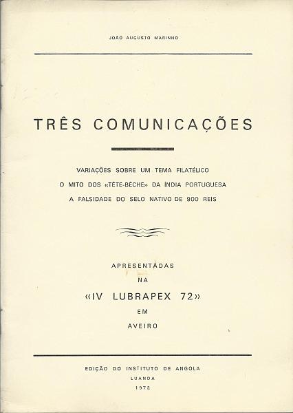 1709.jpg -     Lote:    1709                   Descrição:         Três Comunicações : Variações sobre um tema filatélico; O Mito dos "Tête-bêche" da Índia Portuguesa; A falsidade do selo nativo de 900 reis. De Joião Augusto Marinho, edição do Instituto de Angola, Luanda 1972.        Livro       Valor Base:     &euro; 10,00     Valor Venda:     &euro; 10,00     