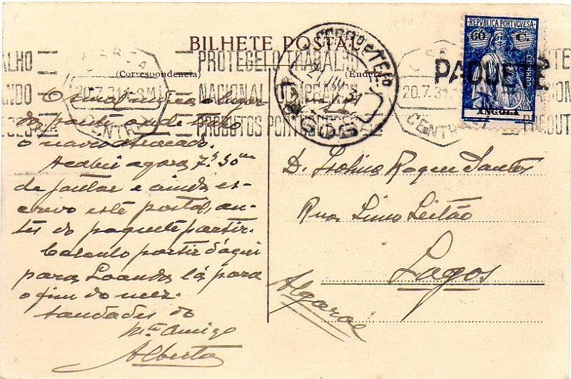 0925.jpg -     Lote:    925      Correio Marítimo       Angola        Descrição:         Correio marítimo. Marcas de denominação de origem. 1921 &mdash; Ceres. CE208, 60c azul escuro em postal ilustrado lançado a bordo de paquete, circulado para Lagoa (21.06.31) com trânsito por Lisboa (20.07.31). carimbo batido a preto "PAQUETE". MB.         PI       Valor Base:     &euro; 10,00     Valor Venda:     Retirado     