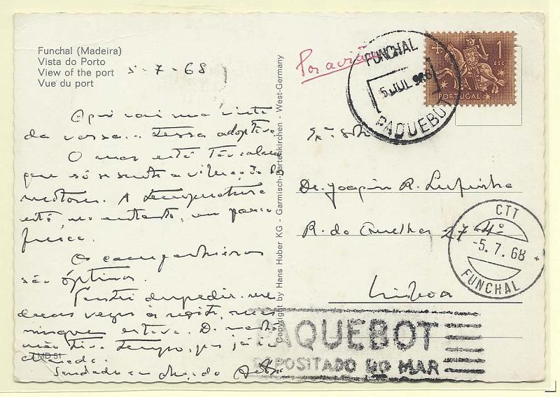 0638.jpg -     Lote:    638      Correio Marítimo      Portugal       Descrição:         Marcas do Correio Marítimo. Funchal. Postal ilustrado circulado do Funchal (05.07.68) para Lisboa com selo de 1$00 CE768, obliterado com carimbo circular "FUNCHAL / PAQUEBOT" + carimbo linear a preto "PAQUEBOT / DEPOSITADO NO MAR".        PI       Valor Base:     &euro; 20,00     Valor Venda:     &euro; 32,00       