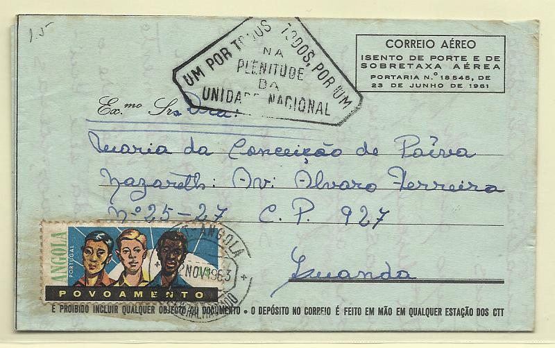 1455.jpg -     Lote:    1455            Angola       Descrição:         Carimbos patrióticos. Aerograma isento de franquia, circulado de General Machado (22.11.63) com selo adicional do imposto postal CE IP16. Carimbo batido a preto "UM POR TODOS / TODOS POR UM  / NA / PLENITUDE / DA / UNIDADE NACIONAL".        ARG       Valor Base:     &euro; 8,00     Valor Venda:     &euro; 16,00       