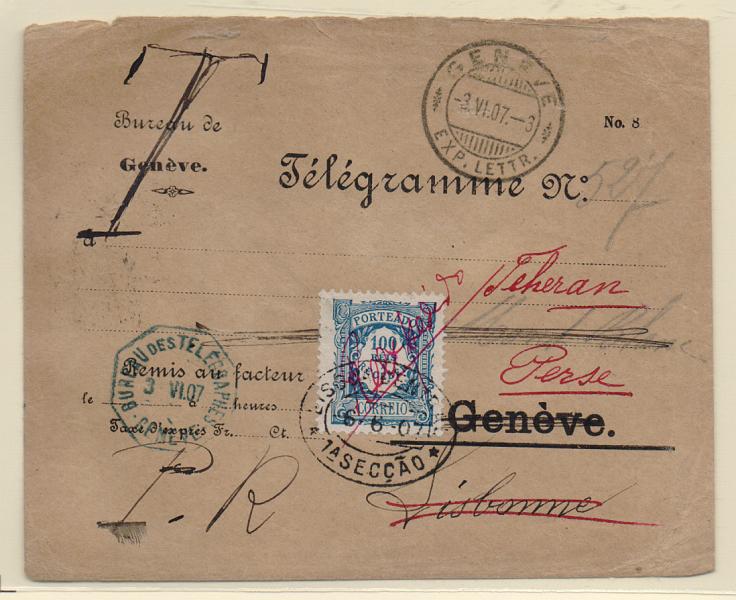 0054.jpg -     Lote:    54      J. M. Castanheira da Silveira (1ª parte)      Porteado       Descrição:         1904 &mdash; Porteado. Emissão Regular. Valor em reis. Sobrescrito de telegrama remetido de Geneve (03.06.07) para Lisboa (06.06.07) e reexpedido para Teerão / Pérsia. Foi aplicado selo de porteado de 100 reis CE POR13 pela falta de franquia..         Carta       Valor Base:     &euro; 50,00     Valor Venda:     &euro; 240,00       