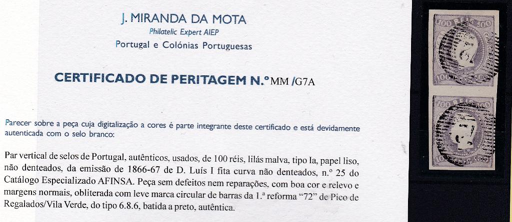 0769.jpg -     Lote:    769            Portugal       Descrição:         1862/64 &mdash; D. Luís I, fita curva, não denteados. CE25, 100 reis lilás malva. Par horizontal com margens normais, obliterado com carimbo da 1.ª reforma "72 &mdash; Pico de Ragalados / Vila Verde", tipo 20 barras. Valor de catálogo &euro; 630,00. Certificado de Peritagem de J. Miranda da Mota.        O       Valor Base:     &euro; 140,00     Valor Venda:     Retirado     